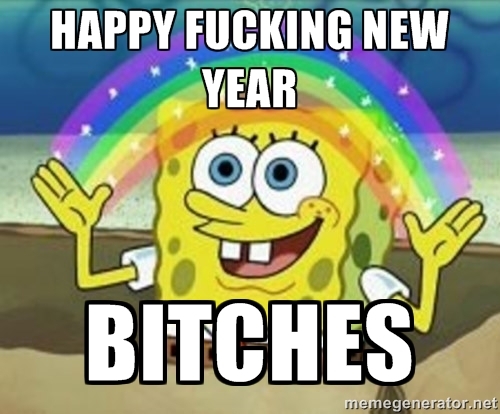 Happy fucking new year